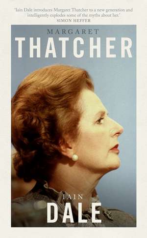 Margaret Thatcher de Iain Dale
