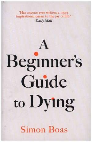 A Beginner's Guide to Dying de Simon Boas