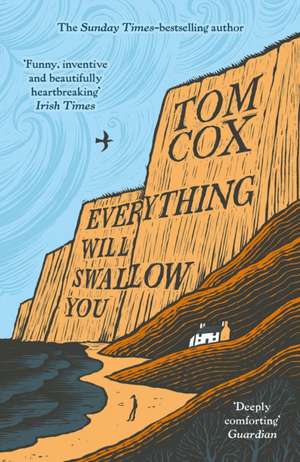 Everything Will Swallow You de Tom Cox