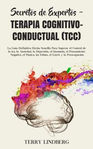 Secretos de Expertos - Terapia Cognitivo-Conductual (TCC) de Terry Lindberg