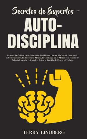 Secretos de Expertos - Auto-Disciplina de Terry Lindberg