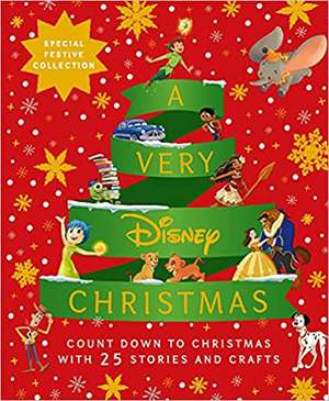 Very Disney Christmas: Count Down to Christmas with Twenty-Five Festive Stories and Crafts de Walt Disney