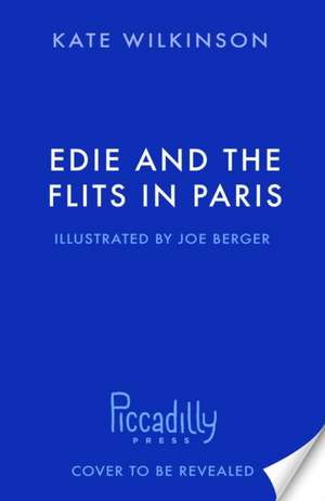 Edie and the Flits in Paris (Edie and the Flits 2) de Kate Wilkinson