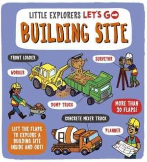 Little Explorers: Let's Go! Building Site de Catherine Ard