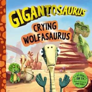 Gigantosaurus - Crying Wolfasaurus de Cyber Group Studios