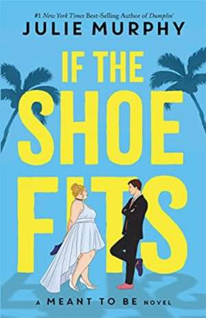 If the Shoe Fits de If the Shoe Fits Julie Murphy