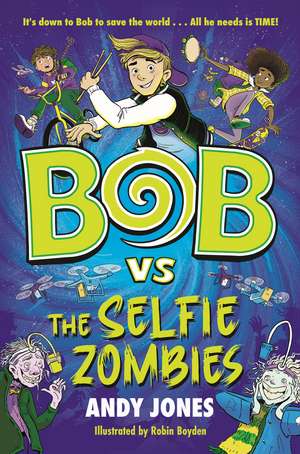 Bob vs the Selfie Zombies de Andy Jones