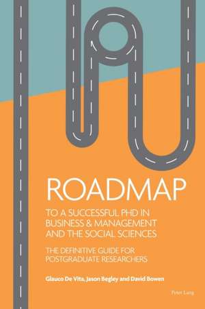 Roadmap to a successful PhD in Business & management and the social sciences de David Bowen