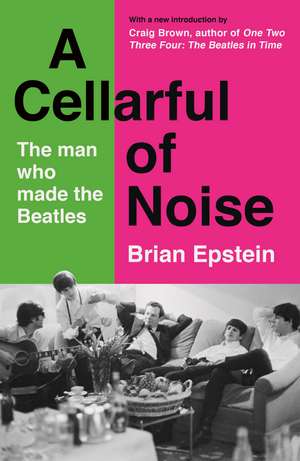 A Cellarful of Noise: With a new introduction by Craig Brown de Brian Epstein