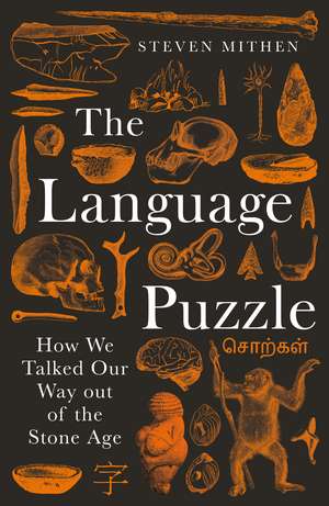 The Language Puzzle: How We Talked Our Way Out of the Stone Age de Steven Mithen