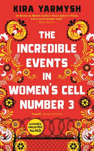 The Incredible Events in Women's Cell Number 3 de Kira Yarmysh