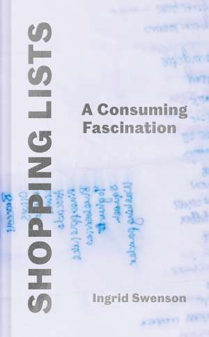 Shopping Lists: A Consuming Fascination de Ingrid Swenson