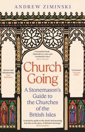 Church Going: A Stonemason's Guide to the Churches of the British Isles de Andrew Ziminski