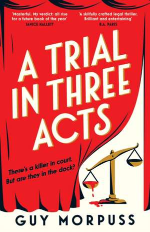 A Trial in Three Acts de Guy Morpuss