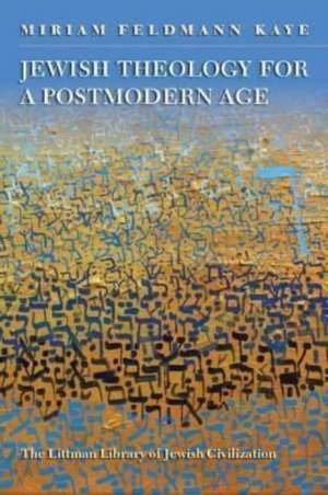 Jewish Theology for a Postmodern Age de Miriam (Senior Lecturer) Feldmann Kaye