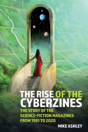 The Rise of the Cyberzines: The Story of the Sci – The History of the Science–Fiction Magazines Volume V de Mike Ashley