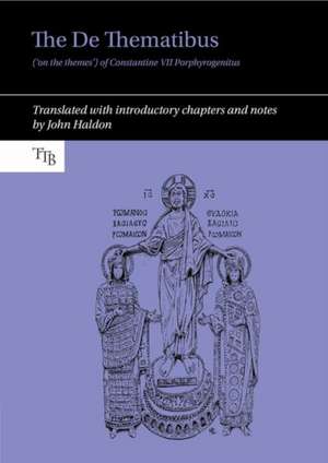 The De Thematibus (`on the themes`) of Constanti – Translated with introductory chapters and notes de John Haldon