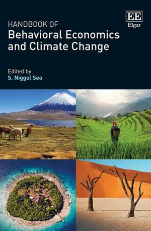 Handbook of Behavioral Economics and Climate Change de S. N. Seo