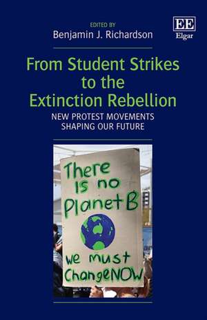 From Student Strikes to the Extinction Rebellion – New Protest Movements Shaping our Future de Benjamin J. Richardson