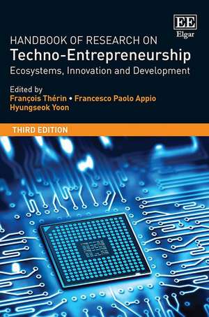 Handbook of Research on Techno–Entrepreneurship – Ecosystems, Innovation and Development, Third Edition de François Thérin