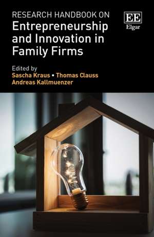 Research Handbook on Entrepreneurship and Innovation in Family Firms de Sascha Kraus