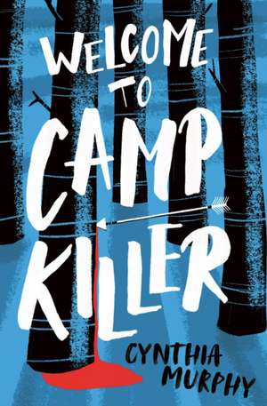 Welcome to Camp Killer de Cynthia Murphy