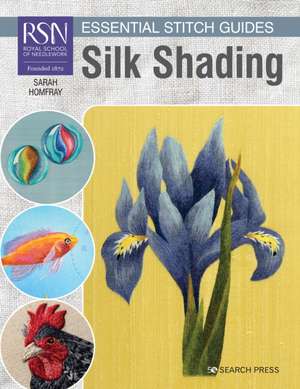 RSN Essential Stitch Guides: Silk Shading de Sarah Homfray