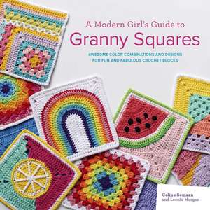 A Modern Girl's Guide to Granny Squares de Celine Semaan