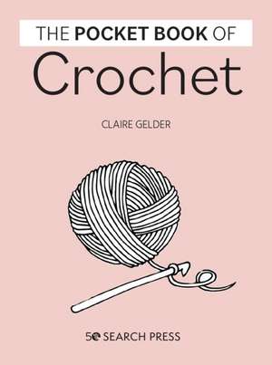 Pocket Book of Crochet de Claire Gelder