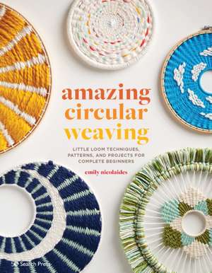 Amazing Circular Weaving de Emily Nicolaides