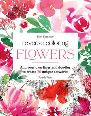 Reverse Coloring: Flowers de Elise Demozay