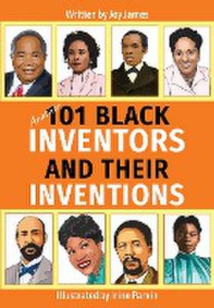 Another 101 Black Inventors and their Inventions de Joy James