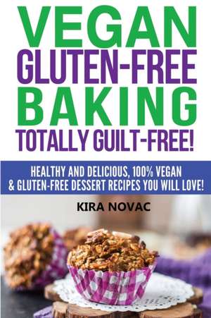 Vegan Gluten-Free Baking de Kira Novac