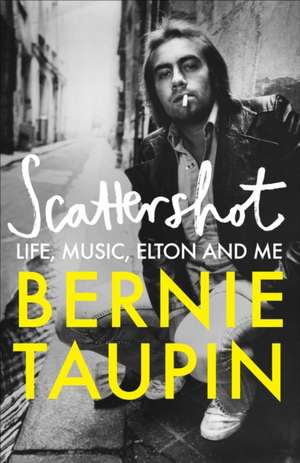 Scattershot: Life, Music, Elton and Me de Bernie Taupin