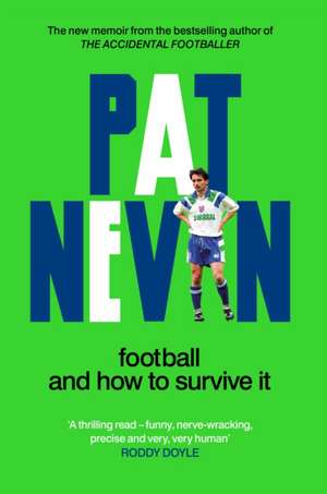 Football And How To Survive It de Pat Nevin