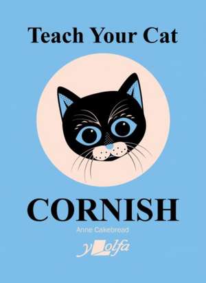 Teach Your Cat Cornish de Anne Cakebread