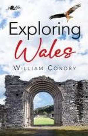 Exploring Wales de William Condry