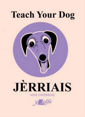 Teach Your Dog Jèrriais de Anne Cakebread