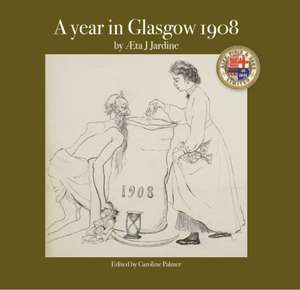 A Year in Glasgow 1908 de Aeta J Jardine