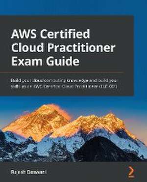 AWS Certified Cloud Practitioner Exam Guide de Rajesh Daswani