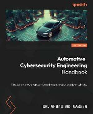 Automotive Cybersecurity Engineering Handbook de Ahmad Mk Nasser