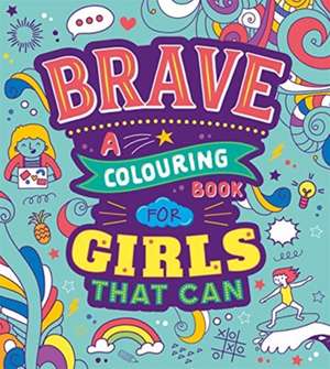 Brave: A Colouring Book for Girls That Can de Autumn Publishing