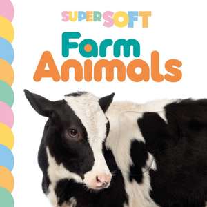 Super Soft Farm Animals: Photographic Touch & Feel Board Book for Babies and Toddlers de Igloobooks