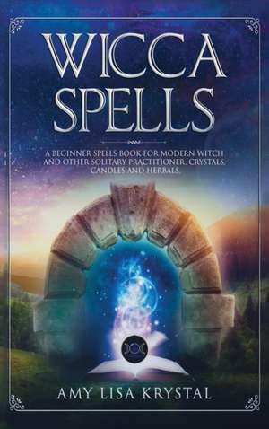 WICCA SPELLS de Amy Lisa Krystal