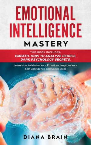 Emotional Intelligence Mastery de Diana Brain