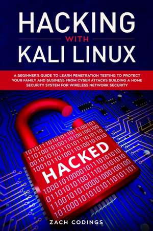 Hacking with Kali Linux de Zach Codings