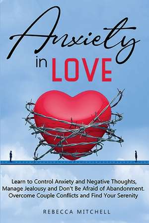 Anxiety in Love de Melanie Gilbert