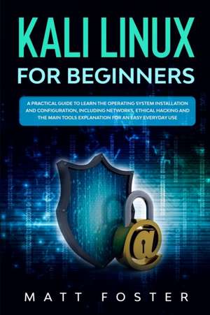 KALI LINUX FOR BEGINNERS de Matt Foster