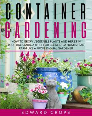 Container Gardening de Edward Crops