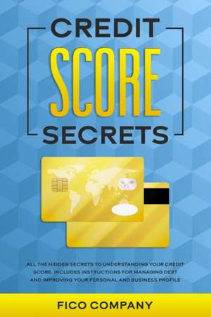 CREDIT SCORE SECRETS de Fico Company